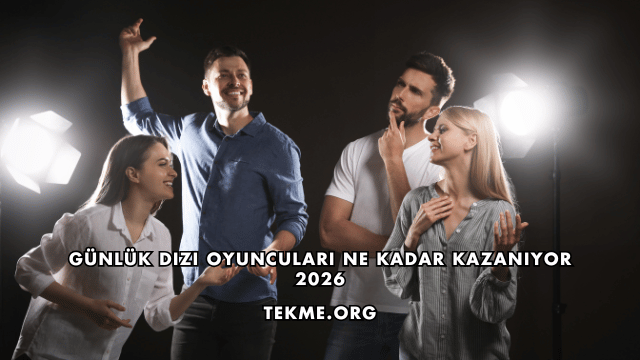 Günlük Dizi Oyuncuları Ne Kadar Kazanıyor 2026