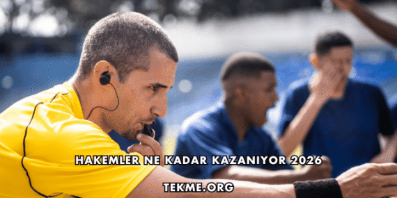 Hakemler Ne Kadar Kazanıyor 2026