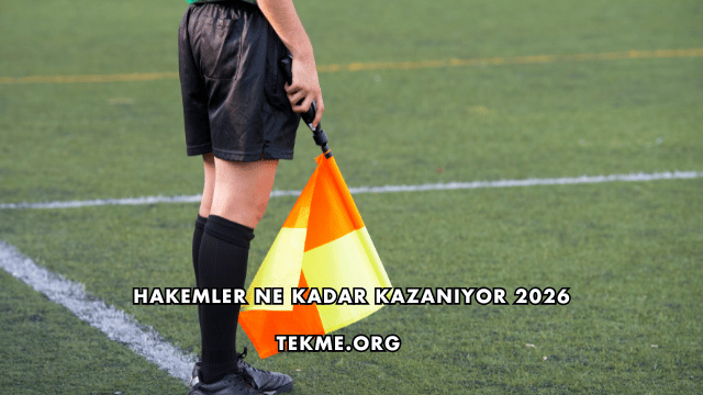 Hakemler Ne Kadar Kazanıyor 2026
