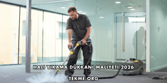 Halı Yıkama Dükkanı Maliyeti 2026