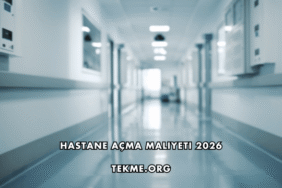 Hastane Açma Maliyeti 2026