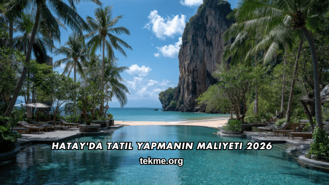 Hatay'da Tatil Yapmanın Maliyeti 2026