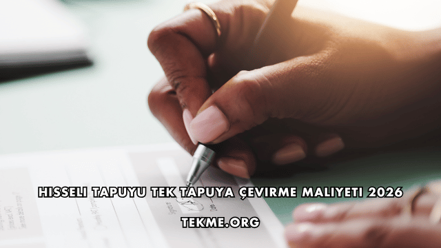 Hisseli Tapuyu Tek Tapuya Çevirme Maliyeti 2026