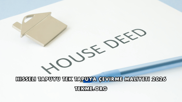Hisseli Tapuyu Tek Tapuya Çevirme Maliyeti 2026