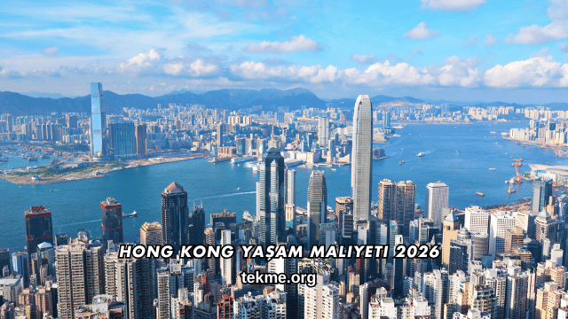 Hong Kong Yaşam Maliyeti 2026