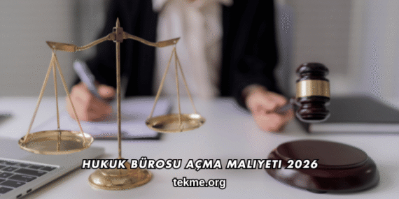 Hukuk Bürosu Açma Maliyeti 2026