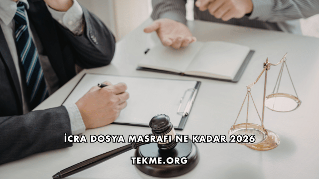 İcra Dosya Masrafı Ne Kadar 2026