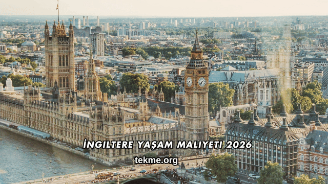 İngiltere Yaşam Maliyeti 2026