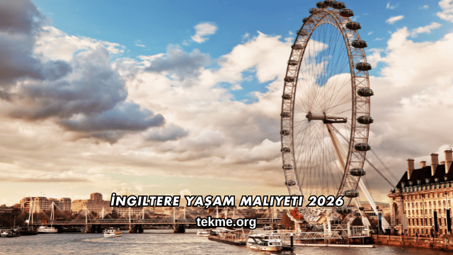 İngiltere Yaşam Maliyeti 2026