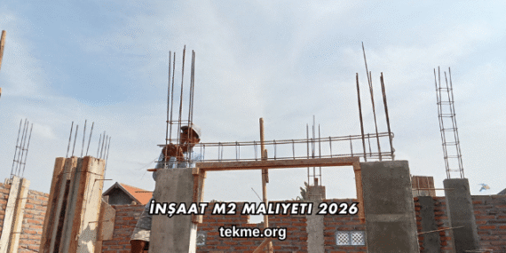 İnşaat M2 Maliyeti 2026
