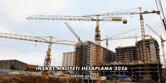 İnşaat Maliyeti Hesaplama 2026
