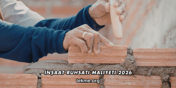 İnşaat Ruhsatı Maliyeti 2026
