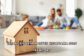 İnşaat Sigorta Maliyeti Hesaplama 2026