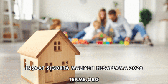 İnşaat Sigorta Maliyeti Hesaplama 2026