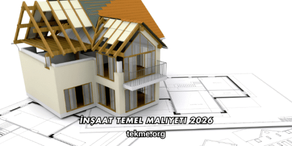 İnşaat Temel Maliyeti 2026