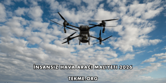 İnsansız Hava Aracı Maliyeti 2026
