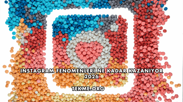 Instagram Fenomenleri Ne Kadar Kazanıyor 2026