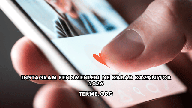 Instagram Fenomenleri Ne Kadar Kazanıyor 2026