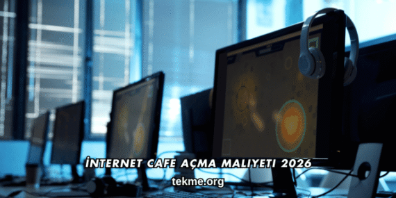 İnternet Cafe Açma Maliyeti 2026
