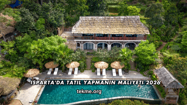 Isparta'da Tatil Yapmanın Maliyeti 2026
