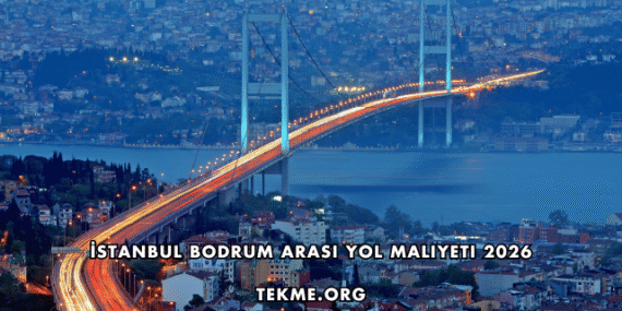 İstanbul Bodrum Arası Yol Maliyeti 2026