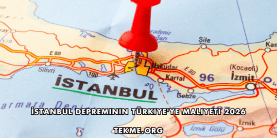 İstanbul Depreminin Türkiye’ye Maliyeti 2026
