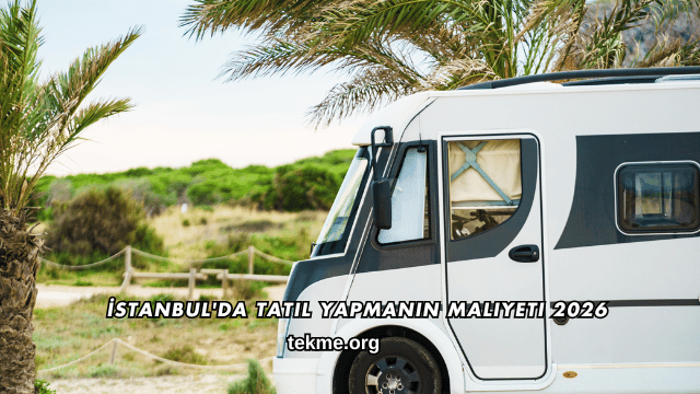 İstanbul'da Tatil Yapmanın Maliyeti 2026