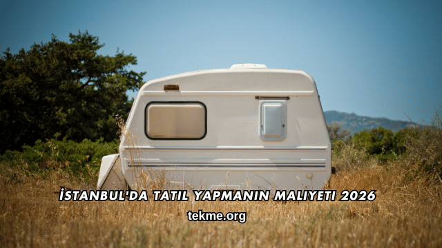 İstanbul'da Tatil Yapmanın Maliyeti 2026