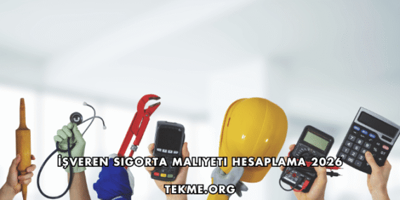 İşveren Sigorta Maliyeti Hesaplama 2026