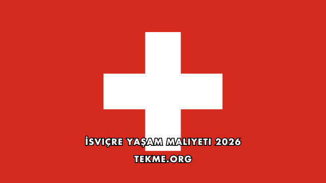 İsviçre Yaşam Maliyeti 2026
