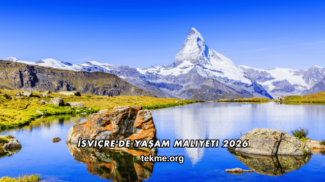 İsviçre'de Yaşam Maliyeti 2026