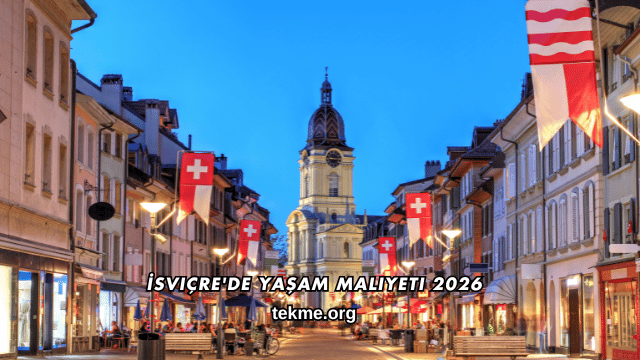 İsviçre'de Yaşam Maliyeti 2026