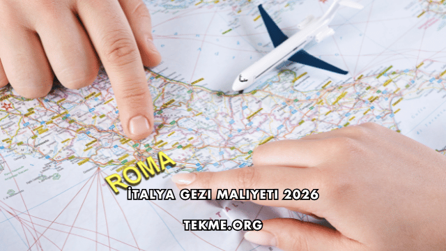 İtalya Gezi Maliyeti 2026