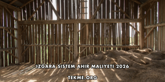 Izgara Sistem Ahır Maliyeti 2026
