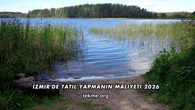 İzmir'de Tatil Yapmanın Maliyeti 2026