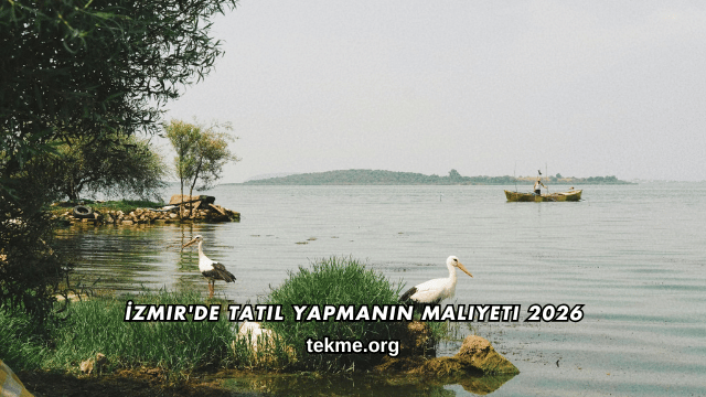 İzmir'de Tatil Yapmanın Maliyeti 2026