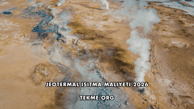 Jeotermal Isıtma Maliyeti 2026