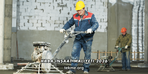 Kaba İnşaat Maliyeti 2026