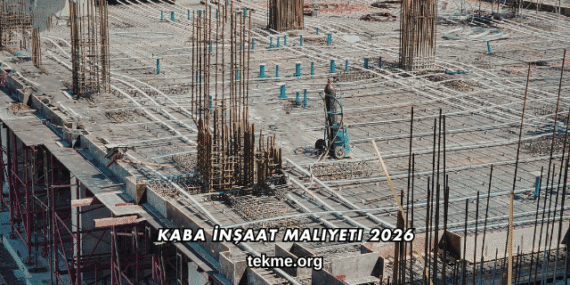 Kaba İnşaat Maliyeti 2026