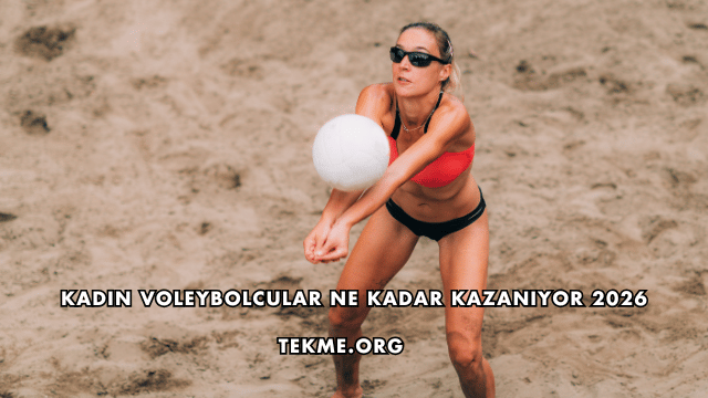 Kadın Voleybolcular Ne Kadar Kazanıyor 2026