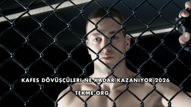 Kafes Dövüşçüleri Ne Kadar Kazanıyor 2026