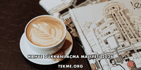 Kahve Dükkanı Açma Maliyeti 2026