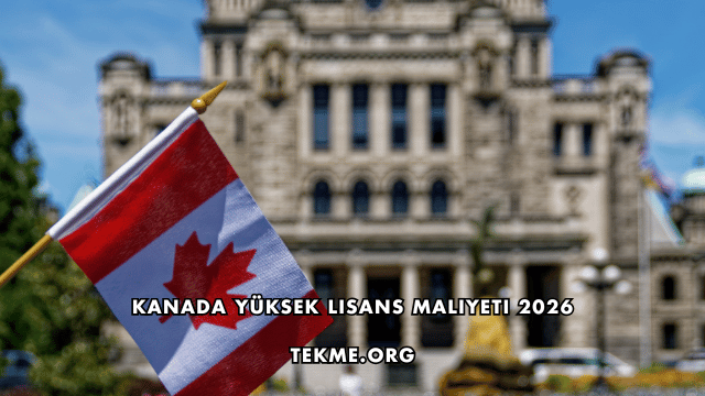 Kanada Yüksek Lisans Maliyeti 2026
