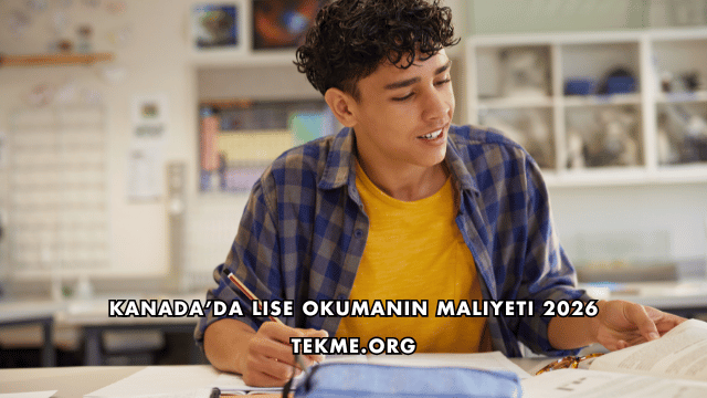Kanada’da Lise Okumanın Maliyeti 2026