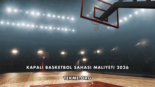 Kapalı Basketbol Sahası Maliyeti 2026