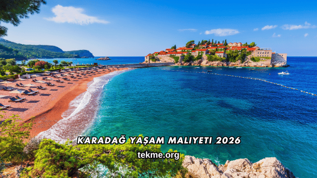 Karadağ Yaşam Maliyeti 2026