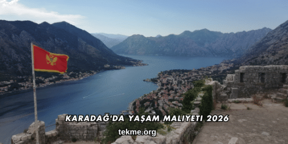 Karadağ’da Yaşam Maliyeti 2026