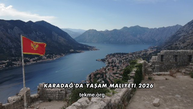 Karadağ'da Yaşam Maliyeti 2026
