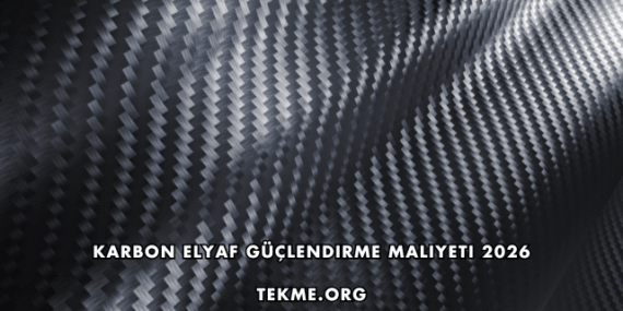 Karbon Elyaf Güçlendirme Maliyeti 2026