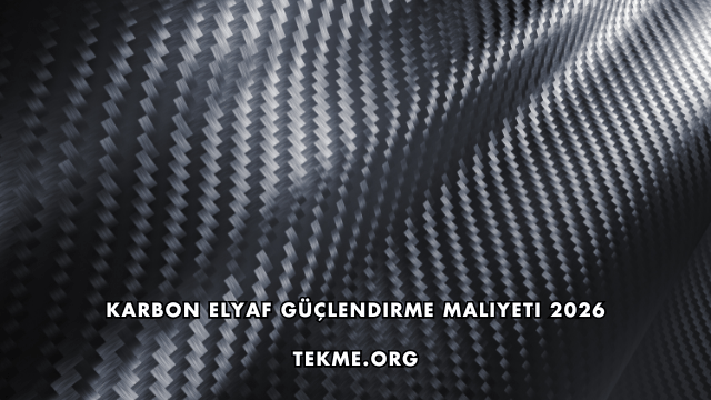 Karbon Elyaf Güçlendirme Maliyeti 2026